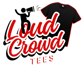 Loud Crowd Tees